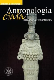 Antropologia Ciała. Zagadnienia i Wybór Tekstów - Podręczniki dla szkół wyższych - miniaturka - grafika 1