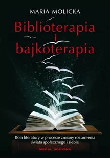 Biblioterapia i bajkoterapia. Rola literatury w procesie zmiany rozumienia świata społecznego i siebie - E-booki - nauka - miniaturka - grafika 1