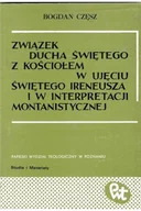 Religia i religioznawstwo - Związek Ducha Świętego z Kościołem w ujęciu Świętego Ireneusza i w interpretacji montanistycznej - miniaturka - grafika 1
