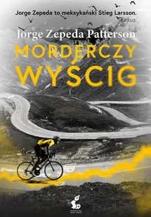 Morderczy Wyścig Jorge Zepeda-Patterson - Powieści sensacyjne - miniaturka - grafika 1