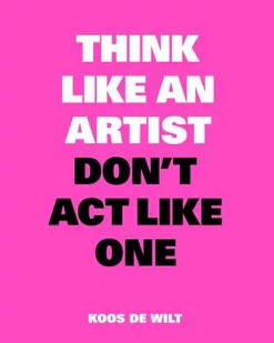 BIS PUBL Think Like an Artist, Don't Act Like One - Pozostałe książki - miniaturka - grafika 2