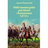 Historia świata - Staszewski Janusz Walki kawaleryjskie pod Mirem i Romanowem 1812 r. - miniaturka - grafika 1