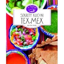 Olesiejuk Sp. z o.o. praca zbiorowa Sekrety kuchni Tex-Mex. W kuchni