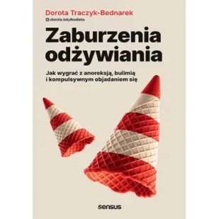 Zaburzenia odżywiania. Jak zwyciężyć z anoreksją, bulimią i kompulsywnym objadaniem się - Zdrowie - poradniki - miniaturka - grafika 1