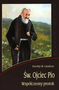 Św Ojciec Pio Współczesny prorok - Biografie i autobiografie - miniaturka - grafika 1
