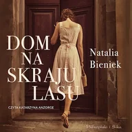 Audiobooki - literatura popularnonaukowa - Dom na skraju lasu Natalia Bieniek - miniaturka - grafika 1