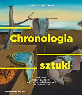 Chronologia Sztuki Oś Czasu Kultury Zachodniej Od Czasów Prehistorycznych Po Współczesne - Książki o kulturze i sztuce - miniaturka - grafika 1