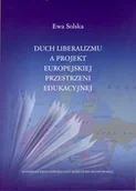 Podręczniki dla szkół wyższych - Duch liberalizmu a projekt europejskiej przestrzeni edukacyjnej - Solska Ewa - miniaturka - grafika 1