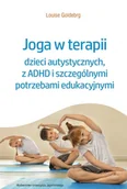 Psychologia - Joga w terapii dzieci autystycznych, z Adhd i szczególnymi potrzebami edukacyjnymi - Louise Goldberg - książka - miniaturka - grafika 1