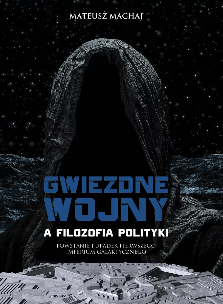 Fijorr Gwiezdne wojny a filozofia polityki Mateusz Machaj