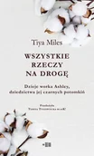 Obcojęzyczna literatura faktu i reportaż - wszystkie rzeczy na drogę. dzieje worka ashley, dziedzictwa jej czarnych potomkiń - miniaturka - grafika 1