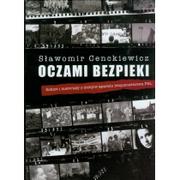 Historia Polski - Oczami bezpieki. Szkice i materiały z dziejów aparatu bezpieczeństwa PRL - Sławomir Cenckiewicz - miniaturka - grafika 1