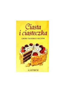 Astrum Ciasta i ciasteczka Uroki słodkiej kuchni - Stanisława Trela - Książki kucharskie - miniaturka - grafika 2