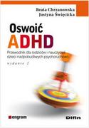 Podręczniki dla szkół wyższych - Oswoić ADHD - Beata Chrzanowska, Justyna Święcicka - miniaturka - grafika 1