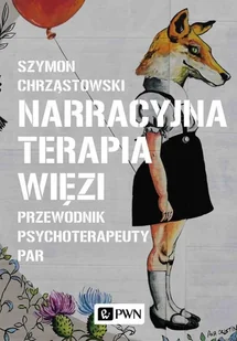 Wydawnictwo Naukowe PWN Narracyjna terapia więzi - Psychologia - miniaturka - grafika 2