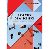 Poradniki hobbystyczne - Szachy dla dzieci Część 3 Łukasz Suchowierski - miniaturka - grafika 1
