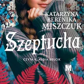 Audiobooki - literatura piękna - Szeptucha. Kwiat paproci. Tom 1 Katarzyna Berenika Miszczuk - miniaturka - grafika 1