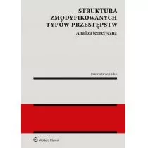 Struktura zmodyfikowanych typów przestępstw. Analiza teoretyczna - Prawo - miniaturka - grafika 1
