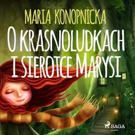 Audiobooki dla dzieci i młodzieży - O krasnoludkach i sierotce Marysi Maria Konopnicka - miniaturka - grafika 1