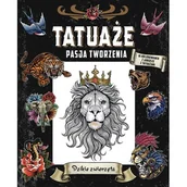 Poradniki hobbystyczne - Tatuaże. Pasja tworzenia. Dzikie zwierzęta - miniaturka - grafika 1