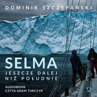 Selma. Jeszcze dalej niż południe - Audiobooki - literatura faktu - miniaturka - grafika 1