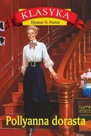 Literatura popularno naukowa dla młodzieży - Porter Eleanor H. Pollyanna dorasta - miniaturka - grafika 1