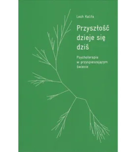 Przyszłość dzieje się dziś. Psychoterapia w przyspieszającym świecie - Psychologia - miniaturka - grafika 1