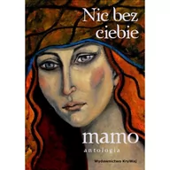 Poezja - KRYWAJ Nic bez ciebie mamo tom II praca zbiorowa - miniaturka - grafika 1
