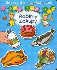 Belineau Nathalie, Michelet Sylvie Obrazki dla naj. Naklejanki - Robimy zakupy - Baśnie, bajki, legendy - miniaturka - grafika 1