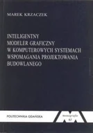 Książki o kulturze i sztuce - Inteligentny modeler graficzny w komputerowych systemach wspomagania projektowania budowlanego - miniaturka - grafika 1