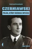 Biografie i autobiografie - CZERNIAWSKI POLAK KTÓRY OSZUKAŁ HITLERA LINIE FRONTU Andrzej Brzeziecki - miniaturka - grafika 1