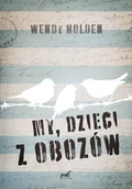 Biografie i autobiografie - Wendy Holden My dzieci z obozów - miniaturka - grafika 1