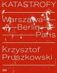 Katastrofy. Warszawa - Berlin - Paris - Albumy o  sztuce - miniaturka - grafika 1