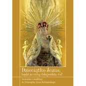 Religia i religioznawstwo - Zimończyk Krzysztof Dzieciątko Jezus bądź ze mną i błogosław mi! - dostępny od ręki, natychmiastowa wysyłka - miniaturka - grafika 1