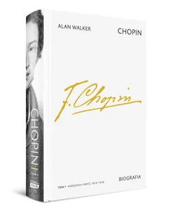 Warszawa–Paryż, 1810–1838. Chopin. Biografia. Tom 1 - Biografie i autobiografie - miniaturka - grafika 1