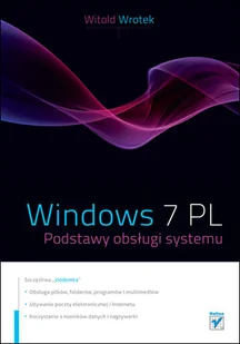 Windows 7 PL. Podstawy obsługi systemu - Systemy operacyjne i oprogramowanie - miniaturka - grafika 1