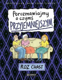 Roz Chast Porozmawiajmy o czymś przyjemniejszym - Literatura popularno naukowa dla młodzieży - miniaturka - grafika 2