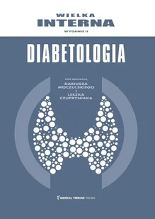 Wielka Interna Diabetologia w.2 - Podręczniki dla szkół wyższych Wielka Interna Diabetologia w.2 - Podręczniki dla szkół wyższych - miniaturka - grafika 1