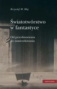 Światotwórstwo w fantastyce. Od przedstawienia do zamieszkiwania - E-booki - nauka - miniaturka - grafika 1