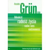 Eseje - Salwator Anselm Grun Odnaleźć radość życia nadać sens codzienności - miniaturka - grafika 1