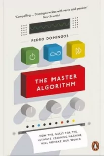 Penguin Books The Master Algorithm. How the Quest for the Ultimate Learning Machine Will Remake Our World Pedro Domingos - Książki do nauki języka angielskiego - miniaturka - grafika 1