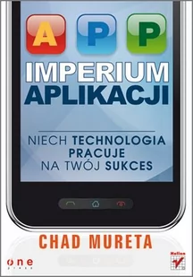 Imperium aplikacji - Mureta Chad - Książki o programowaniu - miniaturka - grafika 2