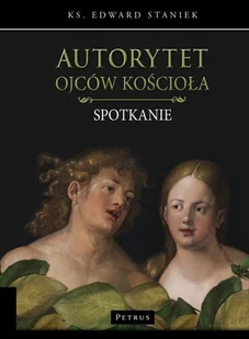 Autorytet Ojców Kościoła Edward Staniek - Religia i religioznawstwo - miniaturka - grafika 1
