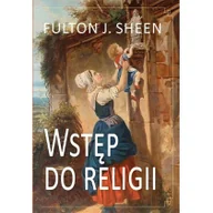 Religia i religioznawstwo - Wydawnictwo Diecezjalne Sandomierz Wstęp do religii Fulton J. Sheen - miniaturka - grafika 1