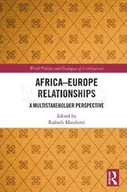Pozostałe książki - Africa-Europe Relationships: A Multistakeholder Perspective - miniaturka - grafika 1
