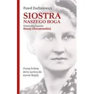 Religia i religioznawstwo - Siostra naszego Boga. Niezwykła historia Hanny Chrzanowskiej - miniaturka - grafika 1
