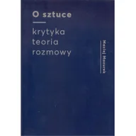 Publicystyka - Galeria Miejska Arsenał O sztuce Krytyka Teoria Rozmowy - odbierz ZA DARMO w jednej z ponad 30 księgarń! - miniaturka - grafika 1