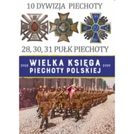 Historia świata - Edipresse Polska 10 Dywizja Piechoty, 28, 30, 31 Pułk Piechoty. Wielka Księga Piechoty Polskiej - Edipresse Polska - miniaturka - grafika 1
