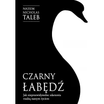 Nassim Nicholas Taleb Czarny łabędź Jak nieprzewidywalne zdarzenia rządzą naszym życiem