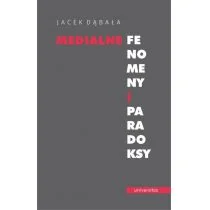 Universitas Medialne fenomeny i paradoksy Jacek Dąbała - Książki o kulturze i sztuce - miniaturka - grafika 1
